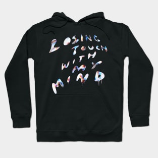 Losing Touch With My Mind Hoodie